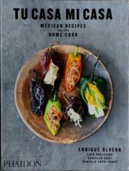 Tu Casa Mi Casa: Mexican Recipes for the Home Cook