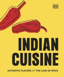 Indian Cuisine: Authentic Flavors from the Land of Spice