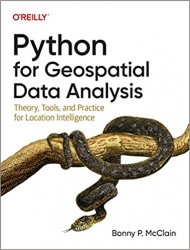 Python for Geospatial Data Analysis: Theory, Tools, and Practice for Location Intelligence