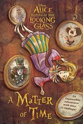 Alice in Wonderland: Through the Looking Glass: A Matter of Time