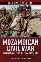 Mozambican Civil War: Marxist-Apartheid Proxy, 1977-1992 (Cold War 1945-1991)