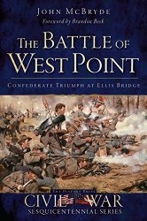 The Battle of West Point: Confederate Triumph at Ellis Bridge (Civil War Series)