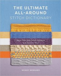 The Ultimate All-Around Stitch Dictionary: More Than 300 Stitch Patterns to Knit Every Way