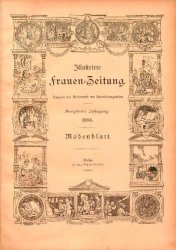 Illustrierte Frauenzeitung. Ausgabe der Modenwelt mit Unterhaltungsblatt  1886