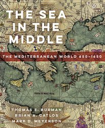 The Sea in the Middle: The Mediterranean World 650-1650