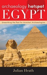 Archaeology Hotspot Egypt: Unearthing the Past for Armchair Archaeologists (Archaeology Hotspots)