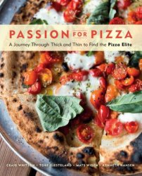 Passion for Pizza: A Journey Through Thick and Thin to Find the Pizza Elite