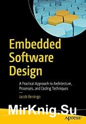 Embedded Software Design: A Practical Approach to Architecture, Processes, and Coding Techniques