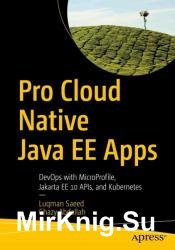 Pro Cloud Native Java EE Apps: DevOps with MicroProfile, Jakarta EE 10 APIs and Kubernetes