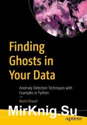 Finding Ghosts in Your Data: Anomaly Detection Techniques with Examples in Python