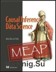 Causal Inference for Data Science (MEAP)