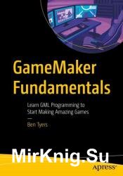 GameMaker Fundamentals: Learn GML Programming to Start Making Amazing Games