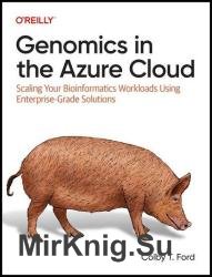 Genomics in the Azure Cloud: Scaling Your Bioinformatics Workloads Using Enterprise-Grade Solutions