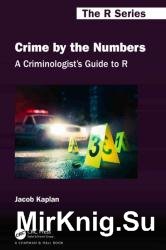 A Criminologist's Guide to R: Crime by the Numbers