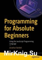 Programming for Absolute Beginners: Using the JavaScript Programming Language