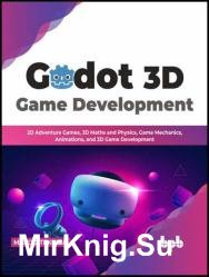 Godot 3D Game Development: 2D Adventure Games, 3D Maths and Physics, Game Mechanics, Animations, and 3D Game Development