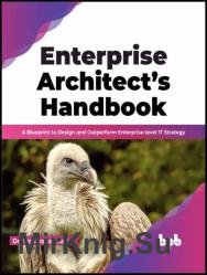 Enterprise Architects Handbook: A Blueprint to Design and Outperform Enterprise-level IT Strategy