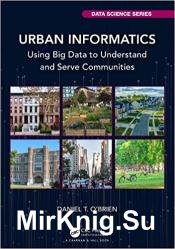 Urban Informatics: Using Big Data to Understand and Serve Communities