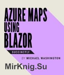 Azure Maps Using Blazor Succinctly