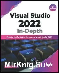 Visual Studio 2022 In-Depth: Explore the Fantastic Features of Visual Studio 2022 - 2nd Edition