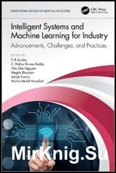 Intelligent Systems and Machine Learning for Industry: Advancements, Challenges, and Practices