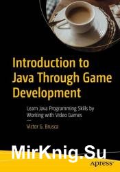 Introduction to Java Through Game Development: Learn Java Programming Skills by Working with Video Games