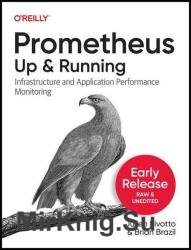 Prometheus: Up & Running, 2nd Edition (Third Early Release)