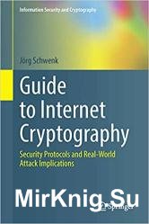 Guide to Internet Cryptography: Security Protocols and Real-World Attack Implications