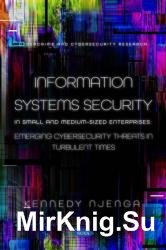 Information Systems Security in Small and Medium-Sized Enterprises: Emerging Cybersecurity Threats in Times of Turbulence