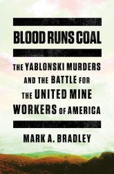 Blood Runs Coal: The Yablonski Murders and the Battle for the United Mine Workers of America