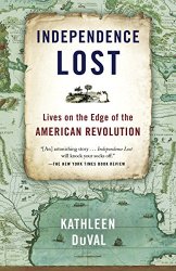 Independence Lost: Lives on the Edge of the American Revolution