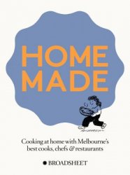 Home Made: Cooking at home with Melbournes best chefs, cooks and restaurants