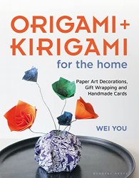 Origami and Kirigami for the Home: Paper Art Decorations, Gift Wrapping and Handmade Cards