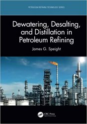 Dewatering, Desalting, and Distillation in Petroleum Refining