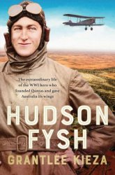 Hudson Fysh: The extraordinary life of the WWI hero who founded Qantas and gave Australia its wings