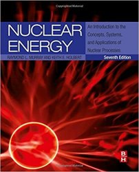 Nuclear Energy, Seventh Edition: An Introduction to the Concepts, Systems, and Applications of Nuclear Processes (2015)