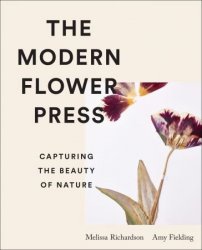 The Modern Flower Press: Capturing the Beauty of Nature (Harry N. Abrams)