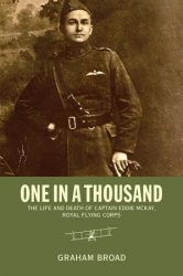 One in a Thousand: The Life and Death of Captain Eddie McKay, Royal Flying Corps