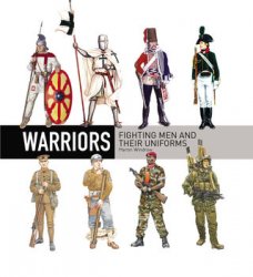 Warriors: Fighting Men and their Uniforms (Osprey General Military)