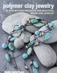 Polymer Clay Jewelry: 35 step-by-step projects for beautiful beads and jewelry