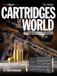 Cartridges of the World: The Essential Guide to Cartridges for Shooters and Reloaders, 17th Edition