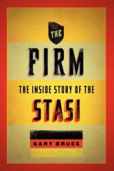 The Firm: The Inside Story of the Stasi