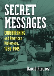 Secret messages: codebreaking and American diplomacy, 1930-1945