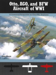 Otto, AGO, and BFW Aircraft of WWI (Great War Aviation Centennial Series 37)