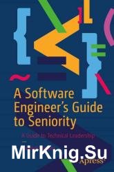 A Software Engineers Guide to Seniority: A Guide to Technical Leadership