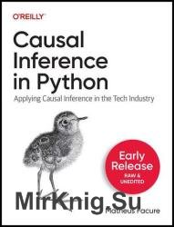 Causal Inference in Python: Applying Causal Inference in the Tech Industry (Fourth Early Release)