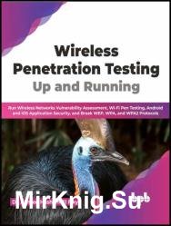 Wireless Penetration Testing: Up and Running: Run Wireless Networks Vulnerability Assessment, Wi-Fi Pen Testing, Android and iOS