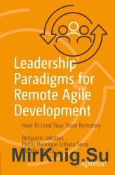 Leadership Paradigms for Remote Agile Development: How To Lead Your Team Remotely