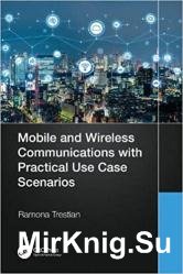 Mobile and Wireless Communications with Practical Use-Case Scenarios