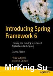 Introducing Spring Framework 6: Learning and Building Java-based Applications With Spring, Second Edition